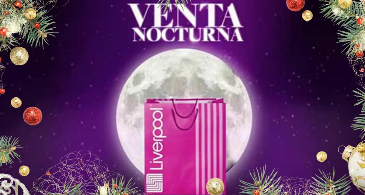 ¿Cuándo será la venta nocturna de Liverpool Navidad?