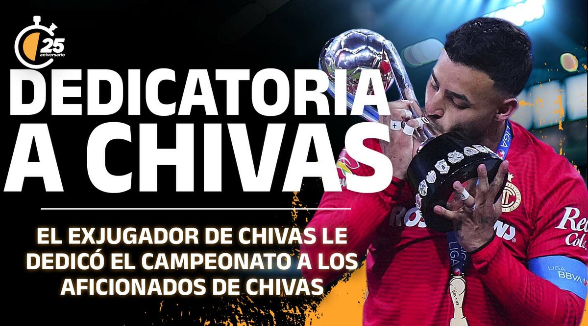 Alexis Vega dedicó Título con Toluca a los chivahermanos