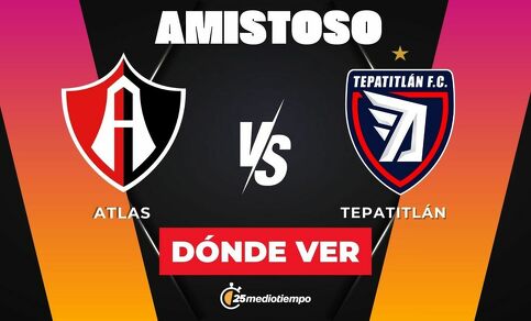 Atlas vs. Tepatitlán: horario y canal de partido amistoso 2025. (FOTO): Especial.