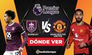 Burnley vs. Manchester United: horario y canal de partido Premier League 2026. (FOTO): Especial.