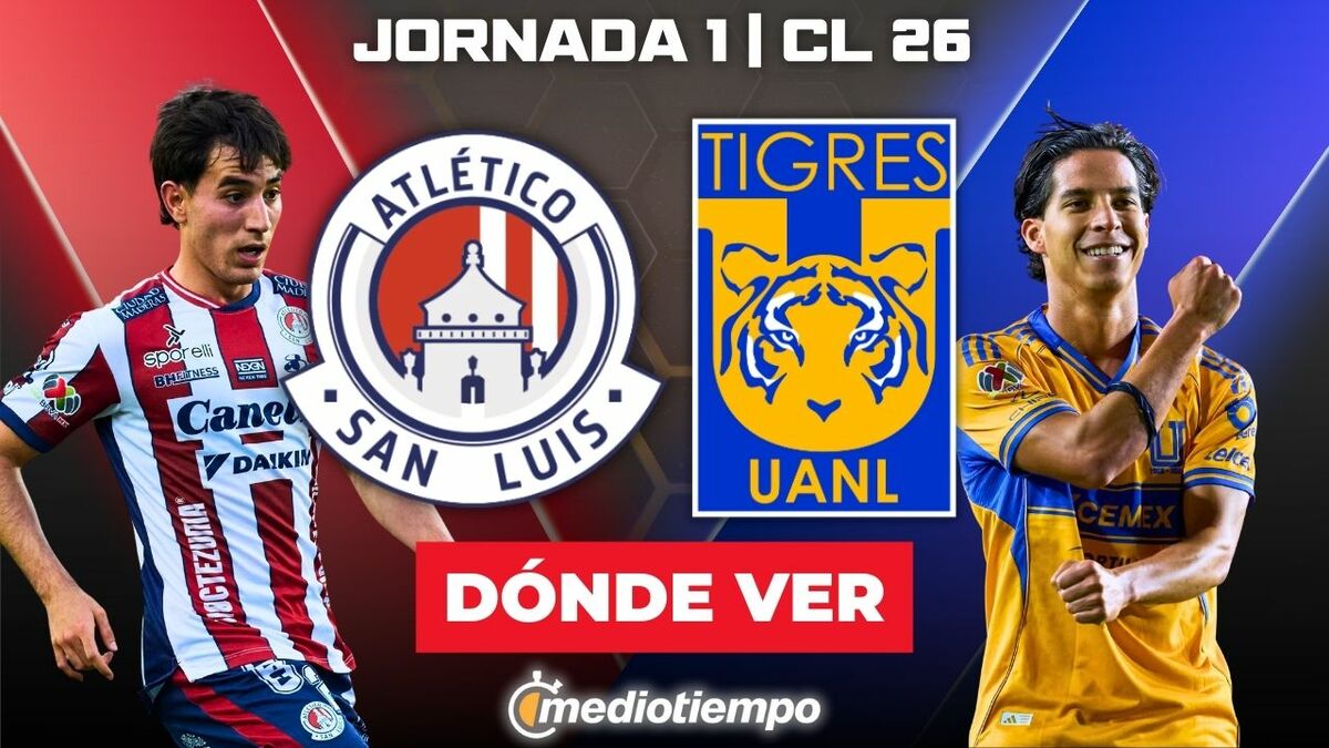 Dónde ver Atlético San Luis vs Tigres EN VIVO: partido Liga MX 2026