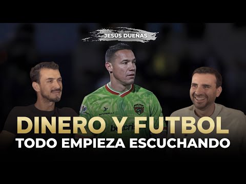 Jesús Dueñas “Lo Que Nadie Te Dice del Dinero en el Futbol"