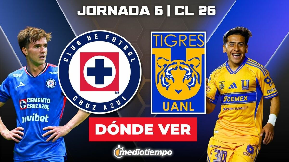 Dónde ver Cruz Azul vs Tigres EN VIVO: canal de partido Liga MX 2026
