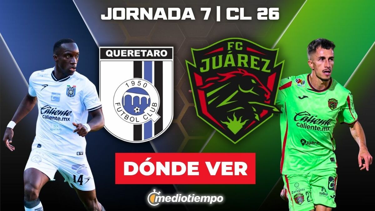 Rivalidad Querétaro vs. FC Juárez Jornada 7 Clausura 2026