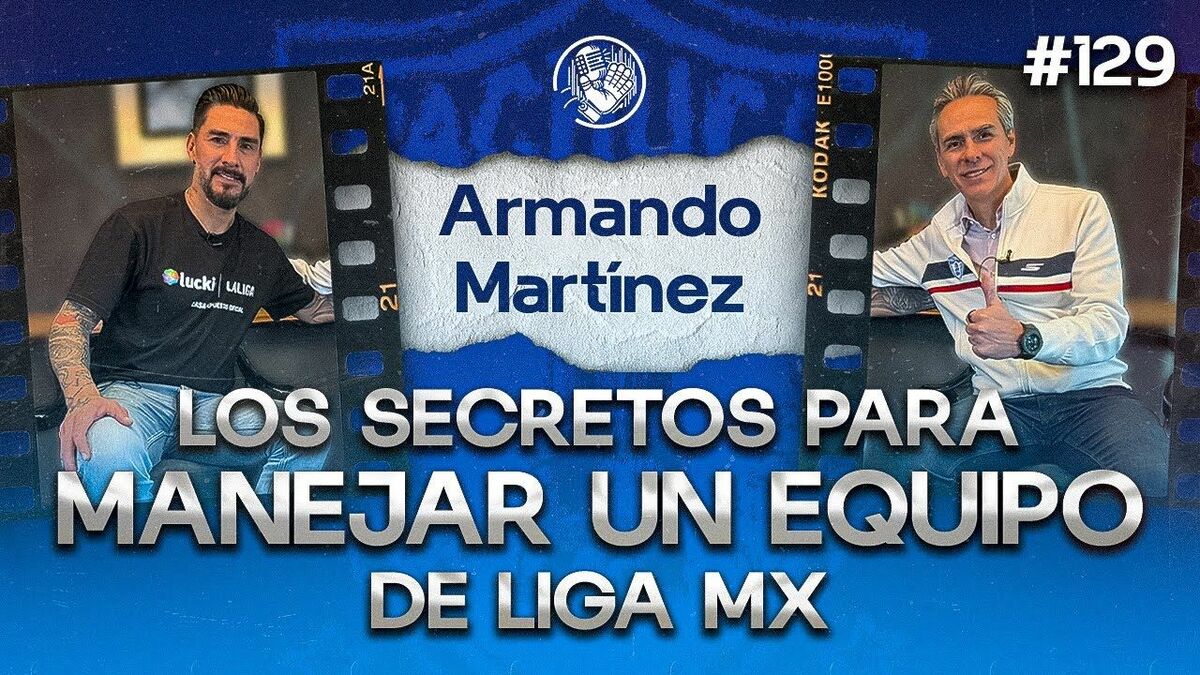 129 ARMANDO MARTÍNEZ | LA CANTERA DE PACHUCA | EL MANEJO DE LA SELECCIÓN | FÚTBOL MEXICANO