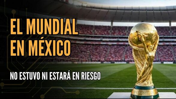 El Mundial en México no estuvo ni estará en riesgo | #ConexiónMT