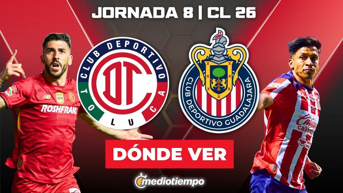 Rivalidad Toluca vs. Chivas Jornada 8 Clausura 2026