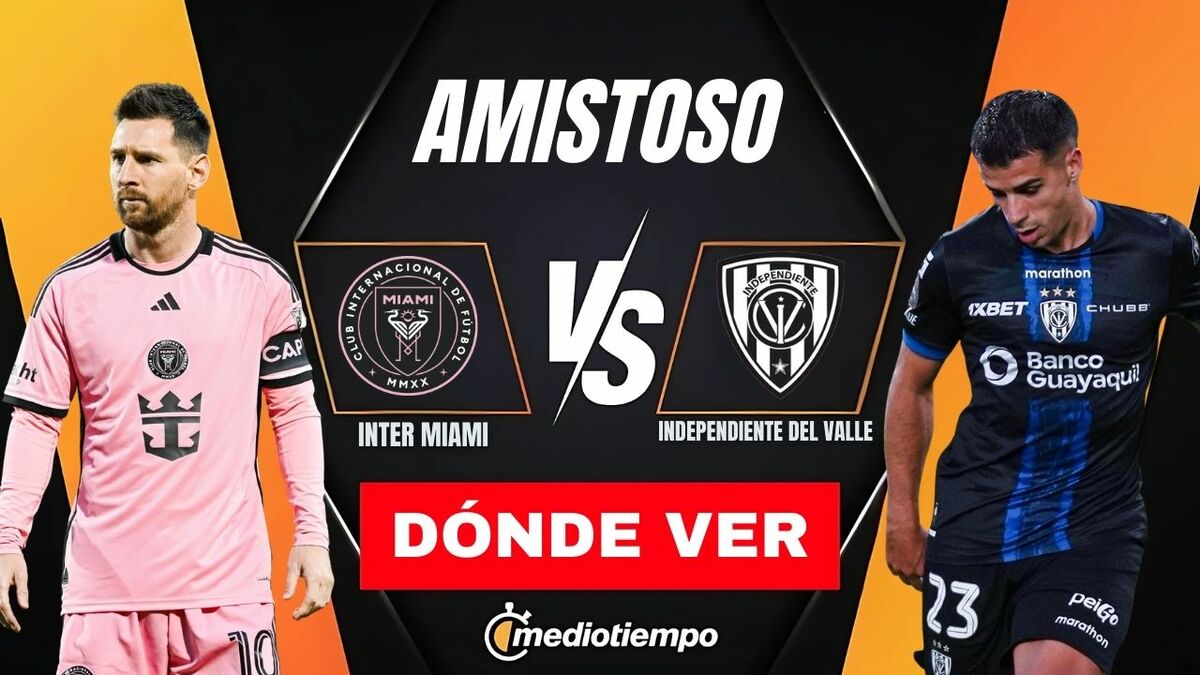 Dónde ver Inter Miami vs Independiente del Valle EN VIVO: partido HOY