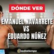 Emanuel Navarrete vs. Eduardo Núñez DÓNDE VER