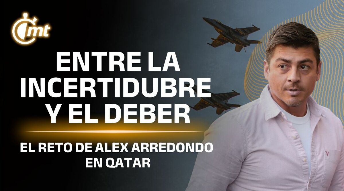 Alex Arredondo relata su estancia en Qatar en medio de la guerra