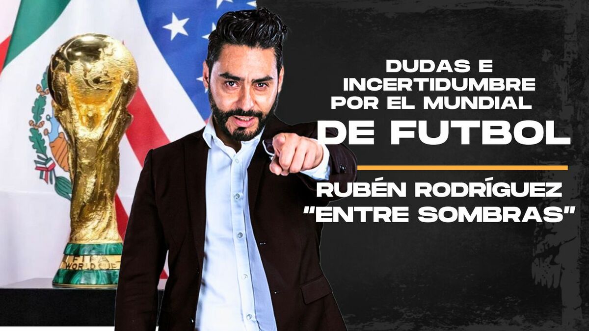 Incertidumbre y dudas por el Mundial de Futbol