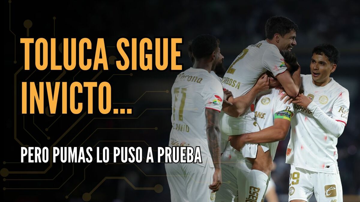 Toluca es el único invicto pero demostró que puede sangrar | #ConexiónMT