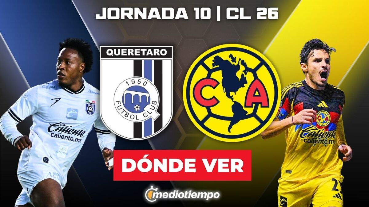 Rivalidad Querétaro vs. América Jornada 10 Clausura 2026