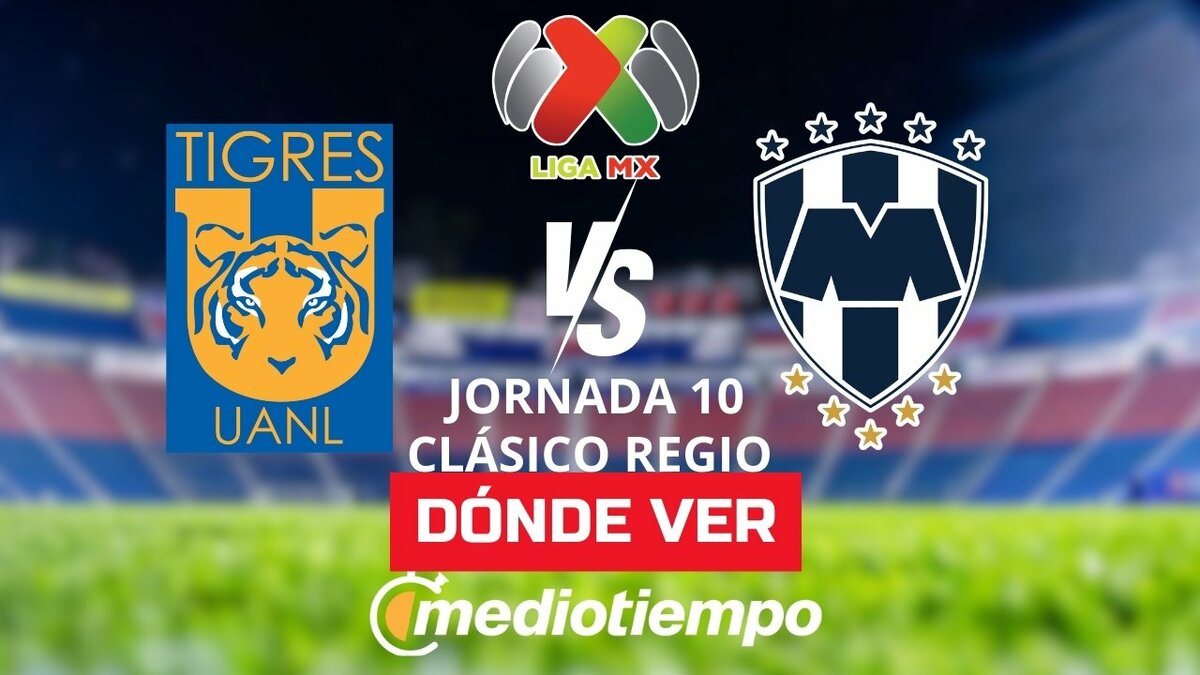 Tigres vs Monterrey ¿Dónde puedo ver el Clásico Regio? EN VIVO