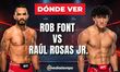 Raúl Rosas Jr. vs. Rob Font DÓNDE VER.