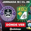 Rivalidad Mazatlán vs. León Jornada 10 Clausura 2026