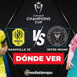 Nashville SC vs. Inter Miami: horario y canal de partido Concachampions 2026. (FOTO): Especial.