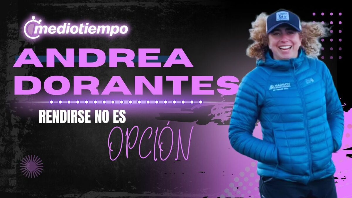 Rendirse no es opción: Andrea Dorantes