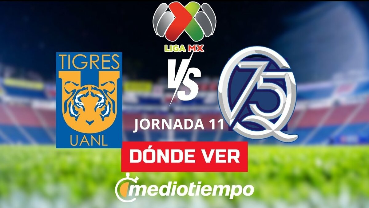Tigres vs Querétaro ¿Dónde ver la Jornada 11 de la Liga MX? EN VIVO