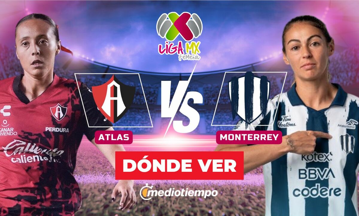 Atlas vs Monterrey EN VIVO: A qué hora y dónde ver Liga MX Femenil