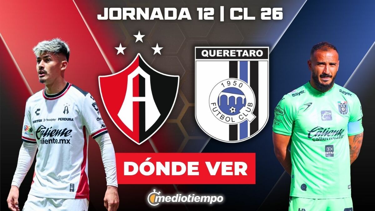 ¿A qué hora juega Atlas vs. Querétaro? Horario y canal EN VIVO J12