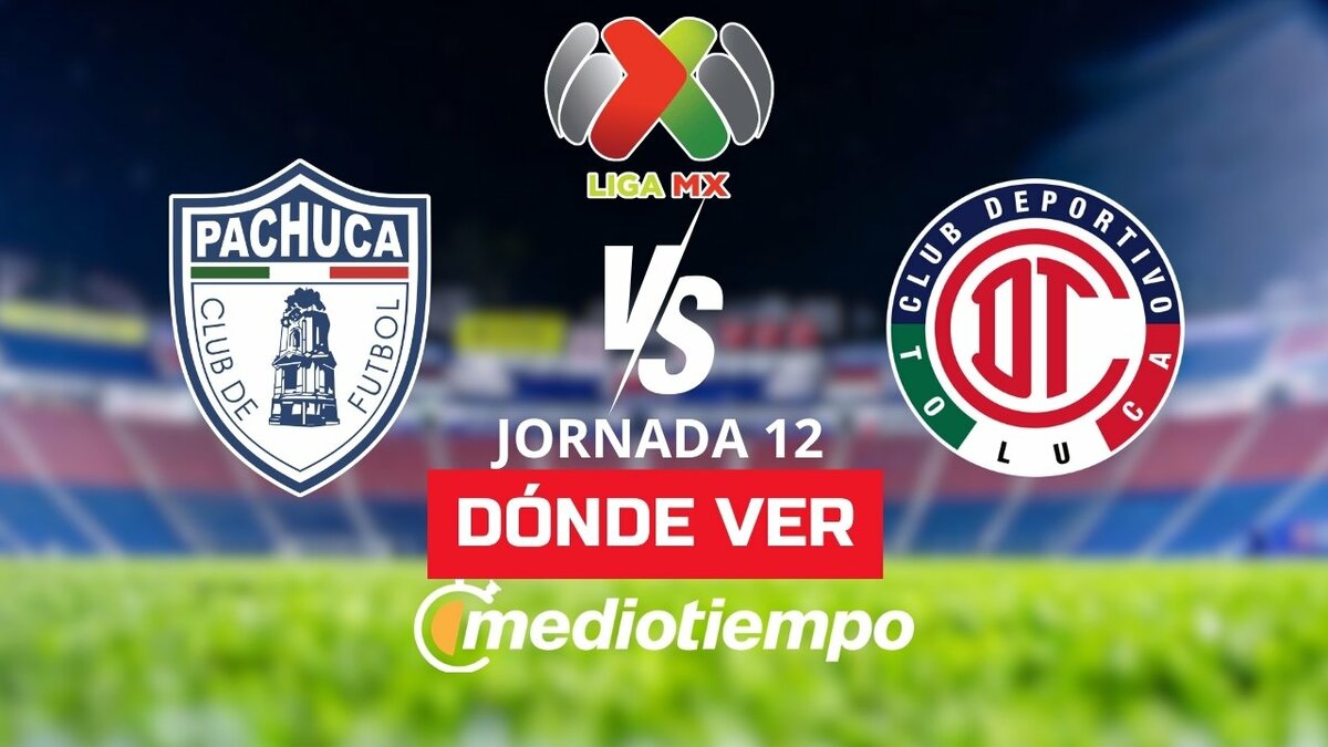 Pachuca vs Toluca ¿Dónde puedo ver la Jornada 12 de la Liga MX?