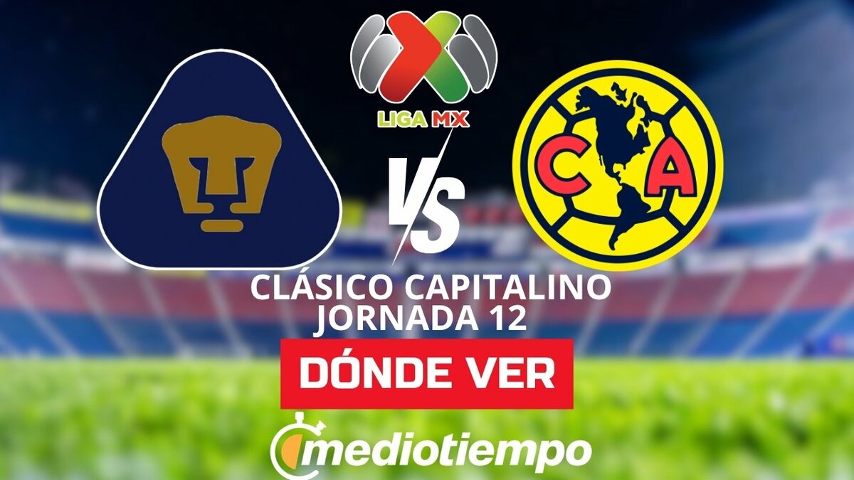 Pumas vs América ¿Dónde puedo ver el Clásico Capitalino de la Liga MX?