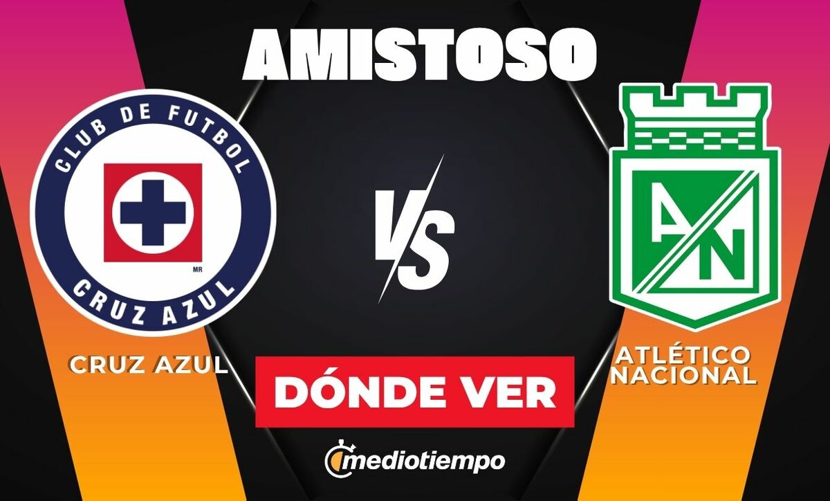 Consulta la previa de Cruz Azul vs. Atlético Nacional para ver EN VIVO partido amistoso HOY.