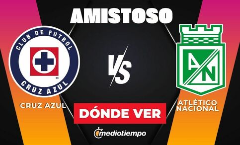Consulta la previa de Cruz Azul vs. Atlético Nacional para ver EN VIVO partido amistoso HOY.