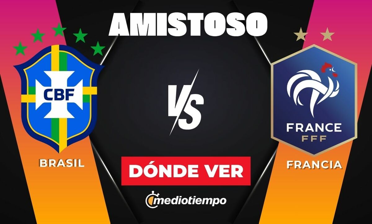 Consulta la previa de Brasil vs. Francia para ver EN VIVO partido amistoso 2026 HOY.