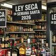 Estados donde habrá Ley Seca en Semana Santa 2026: fechas y horarios confirmados. (Sora IA).