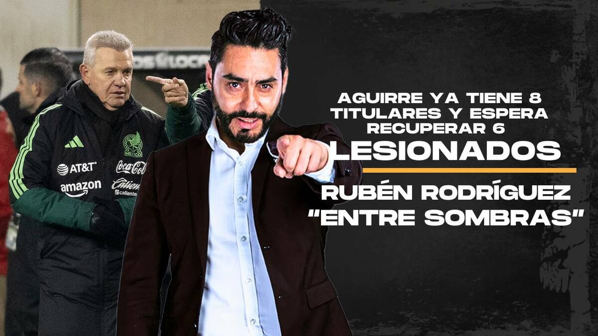 Aguirre ya tiene 8 titulares y espera recuperar 6 lesionados | Entre Sombras con Rubén Rodríguez