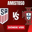 Estados Unidos vs. Portugal: horario y canal de partido amistoso 2026. (FOTO): Especial.