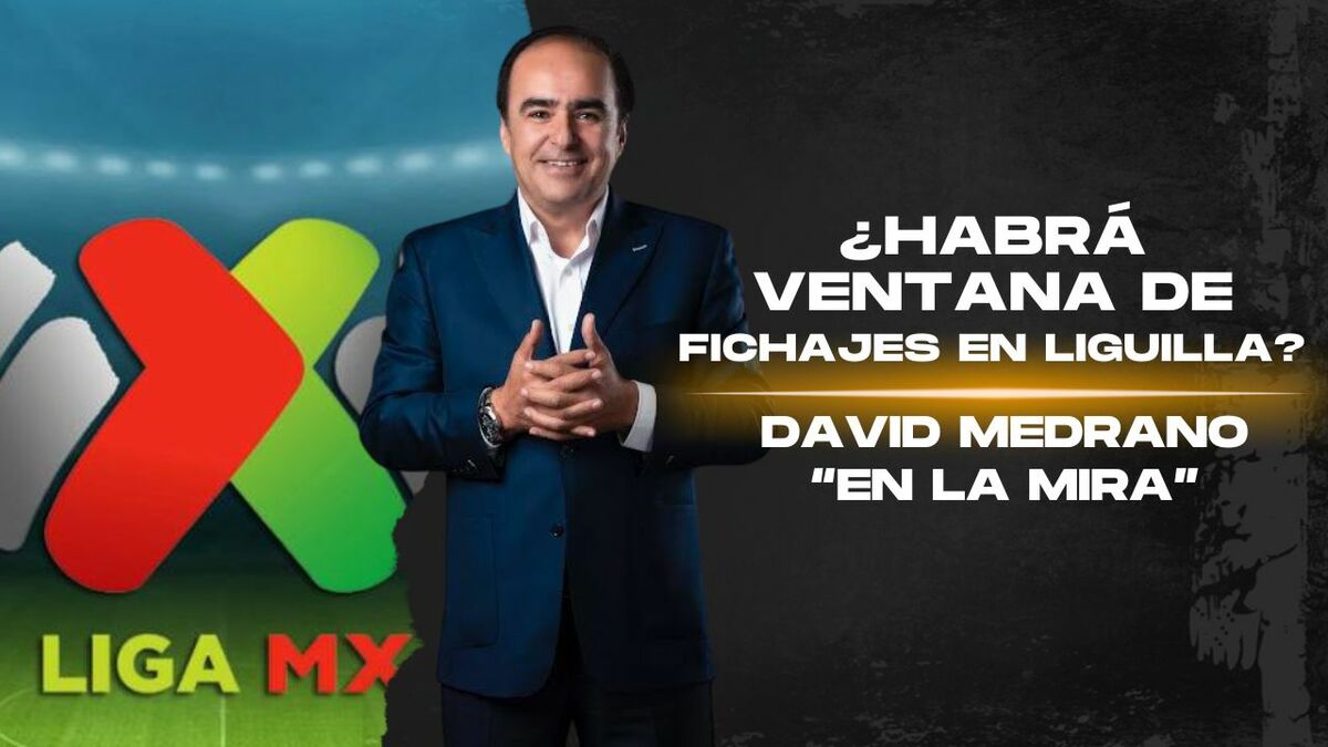 ¿Habrá ventana de fichajes en la liguilla del Clausura 2026? I En la Mira con David Medrano