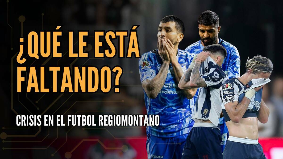 La crisis del fútbol regiomontano: ¿Qué está fallando? | #ConexiónMT