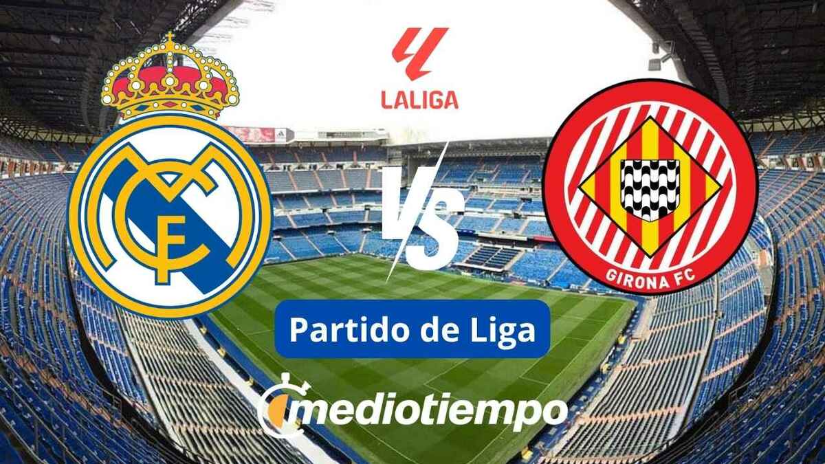 Real Madrid vs Girona ¿Dónde puedo ver el partido de LALIGA?