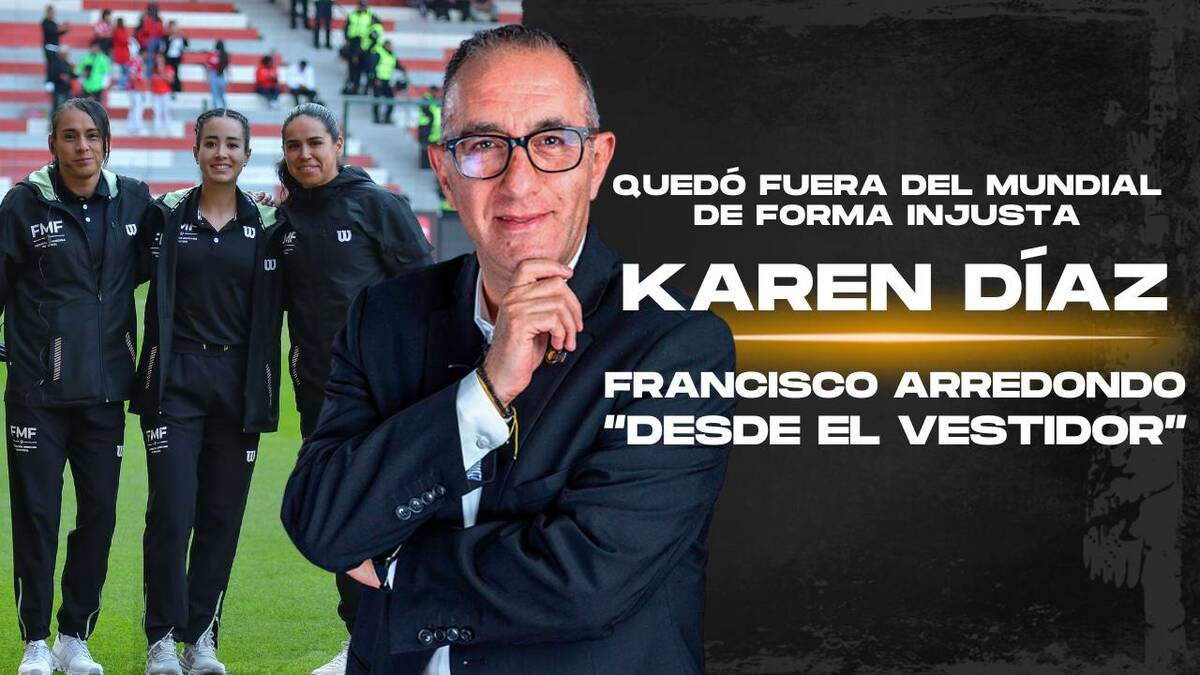 QUEDÓ FUERA DEL MUNDIAL DE FORMA INJUSTA | Desde el vestidor con Francisco Arredondo