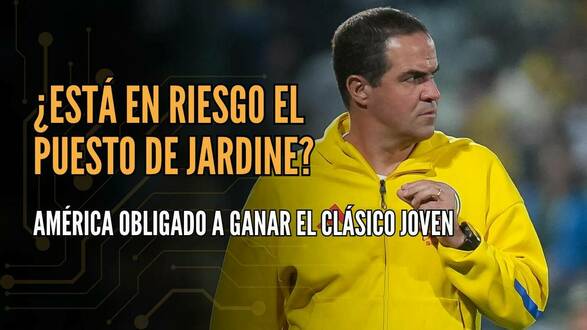 ¿JARDINE EN LA CUERDA FLOJA? América llega OBLIGADO al Clásico Joven