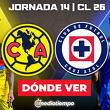 Rivalidades América vs Cruz Azul Jornada 14 Clausura 2026