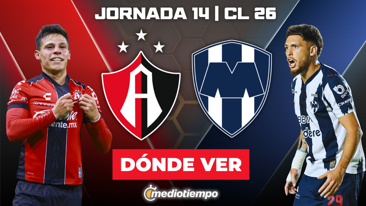 Atlas vs. Monterrey: dónde y a qué hora ver EN VIVO J14