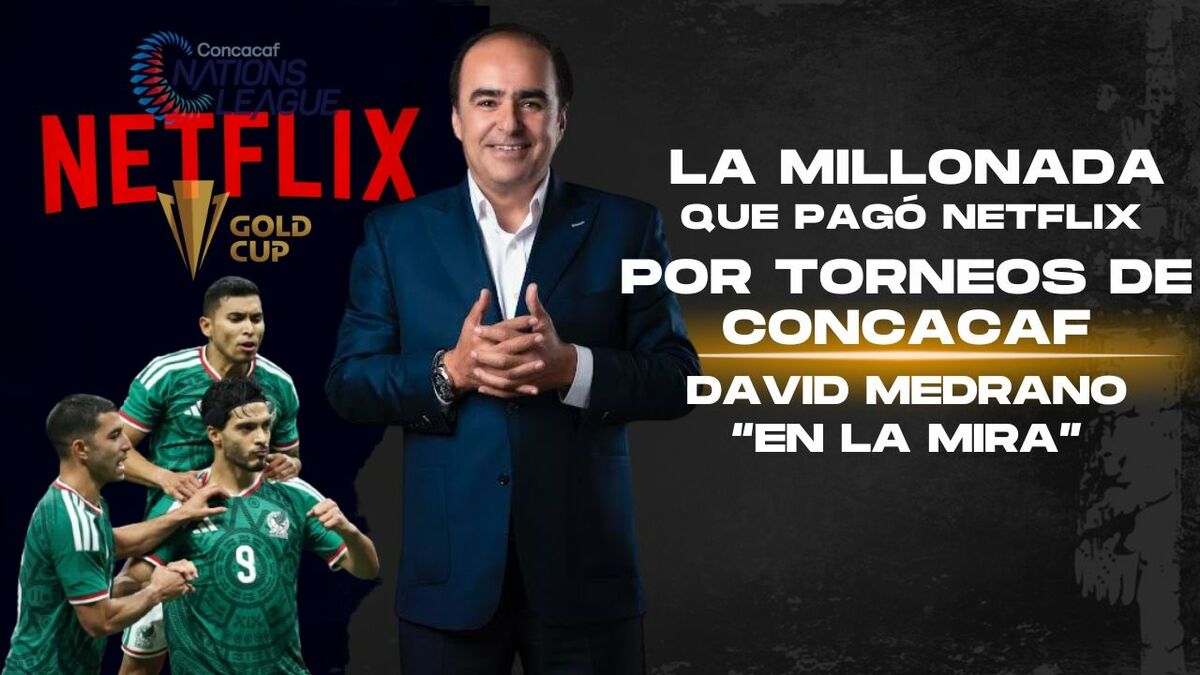 La millonada que pagó Netflix por torneos de Concacaf