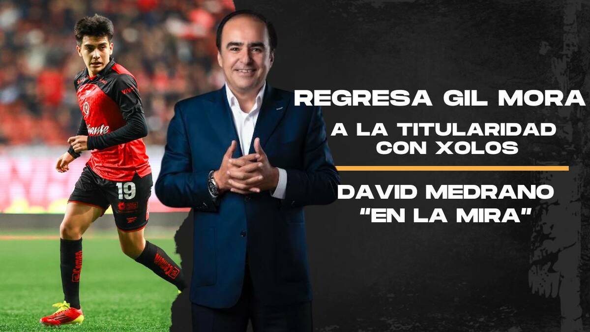 REGRESA GIL MORA A LA TITULARIDAD CON XOLOS | En la Mira con David Medrano