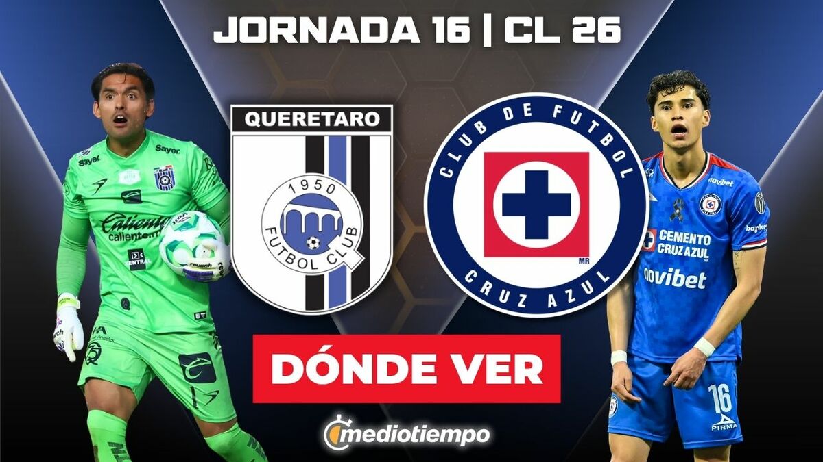 ¿A qué hora juega Querétaro vs. Cruz Azul HOY? Horario y canal EN VIVO