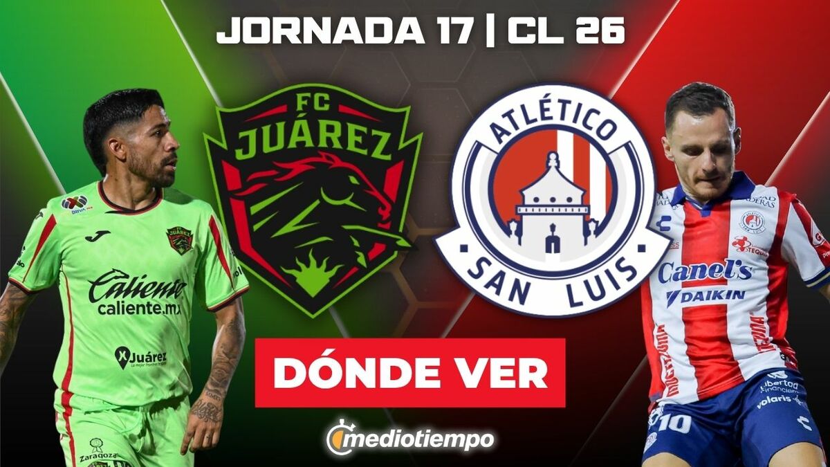 Juárez vs. Atlético San Luis: dónde y a qué hora ver EN VIVO J17