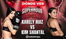 Karely Ruiz vs. Kim Shantal: horario y dónde ver pelea Supernova Génesis 2026. (Especial).