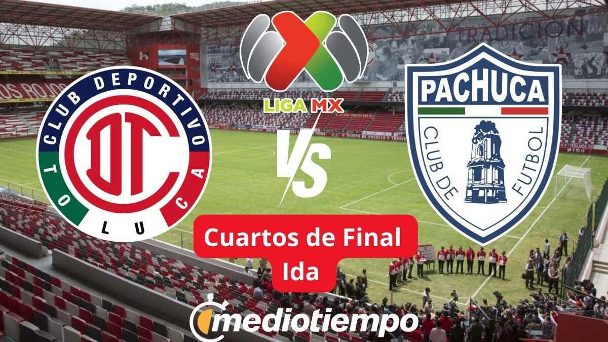 Toluca vs Pachuca ¿Dónde ver la Ida de Cuartos de Final?
