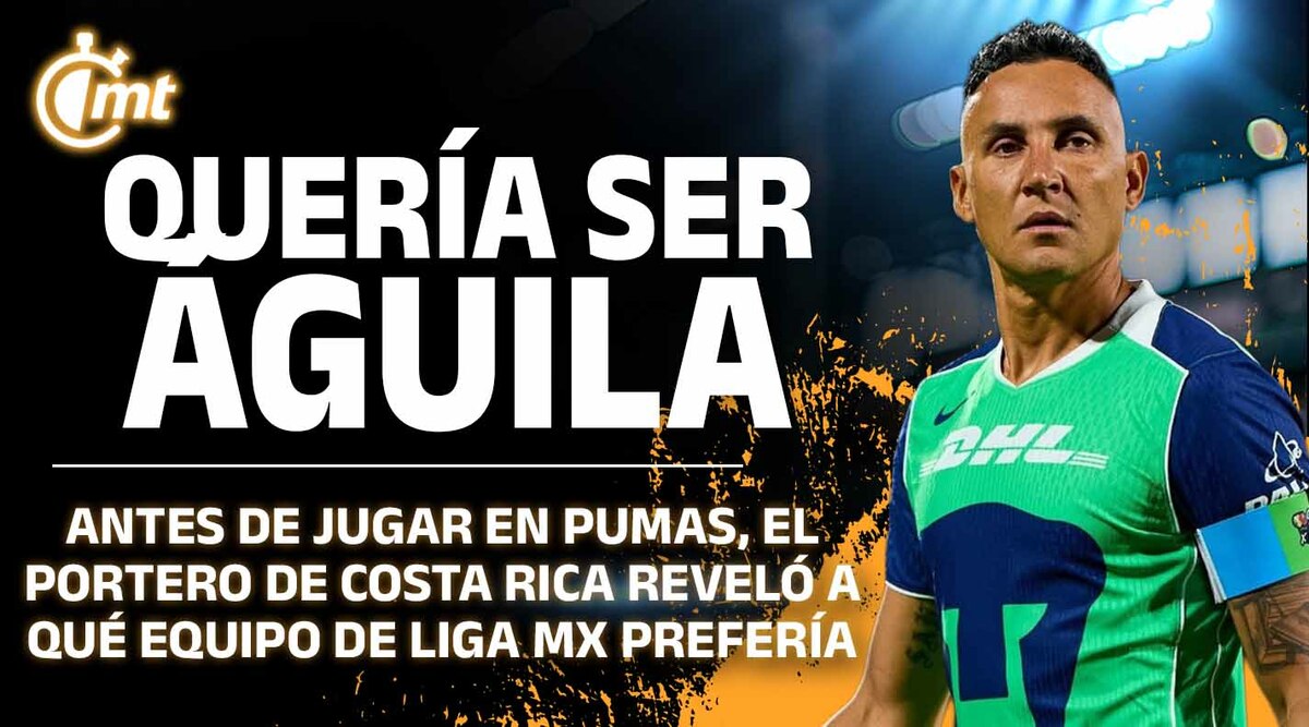 Keylor Navas quería ser Águila