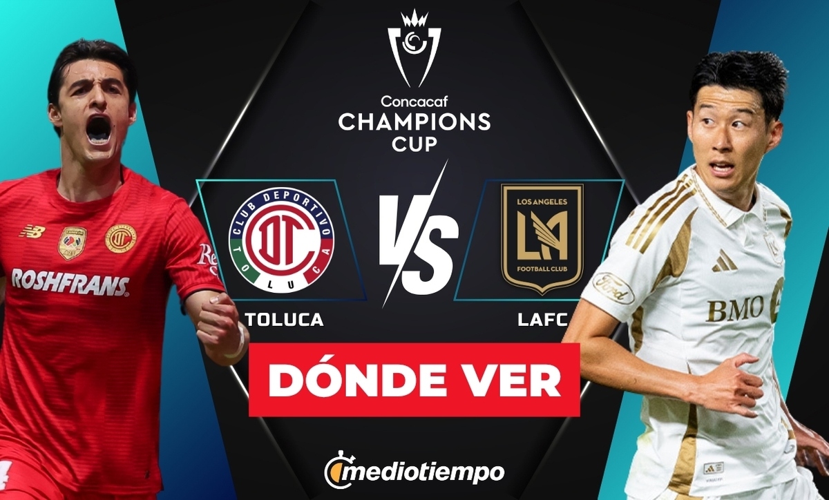 Consulta la previa de Toluca vs. LAFC para ver EN VIVO Semifinal de Vuelta Concacaf Champions Cup 2026.