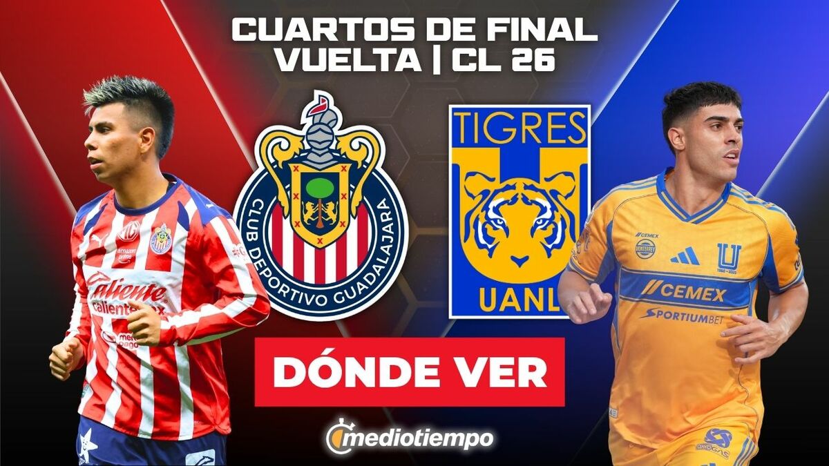 Rivalidad Chivas vs Tigres Cuartos de Final Vuelta Clausura 2026