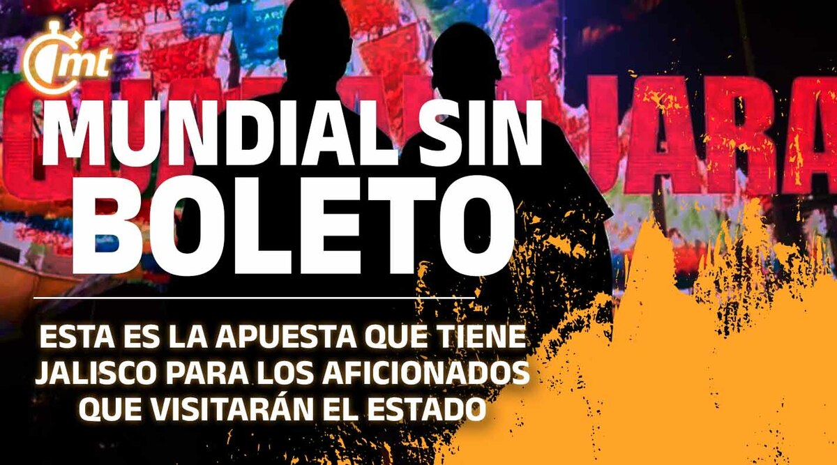 Así planea Guadalajara recibir a millones de aficionados